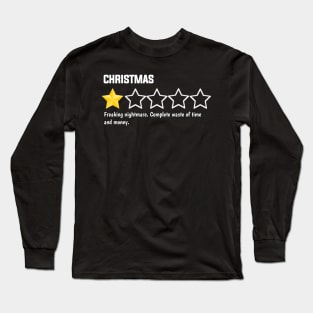 Christmas, one star, freaking nightmare. complete waste of time and money Long Sleeve T-Shirt